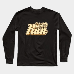 Live to Run typography Long Sleeve T-Shirt